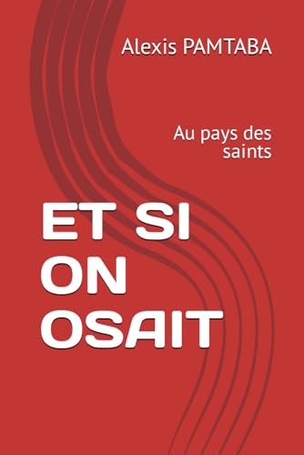 ET SI ON OSAIT: Au pays des saints von Independently published