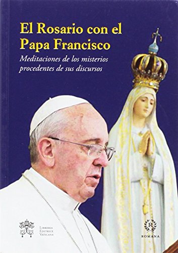 El rosario con el Papa Francisco El rosario con el Papa Francisco