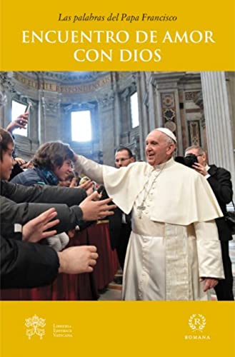Encuentro de amor con Dios (LAS PALABRAS DEL PAPA FRANCISCO, Band 27) von ROMANA