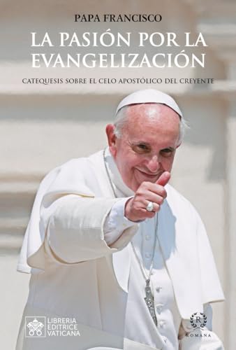 LA PASIÓN POR LA EVANGELIZACIÓN: EL CELO APOSTÓLICO DEL CREYENTE LA PASIÓN POR LA EVANGELIZACIÓN: EL CELO APOSTÓLICO DEL CREYENTE