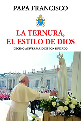 LA TERNURA (10 AÑOS DE PONTIFICADO) von ROMANA EDITORIAL