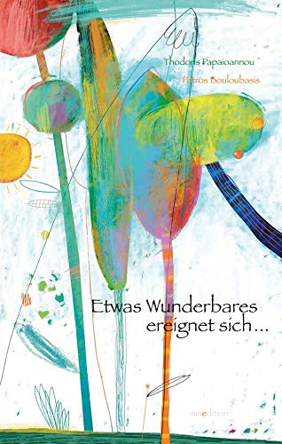 Etwas Wunderbares ereignet sich...: Bilderbuch