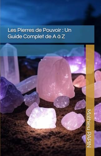 Les Pierres de Pouvoir : Un Guide Complet de A à Z von Independently published
