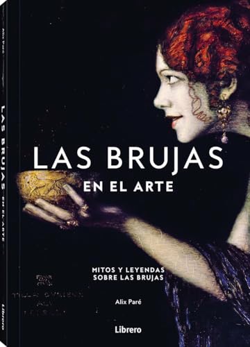 BRUJAS EN EL ARTE, LAS: MITOS Y LEYENDAS SOBRE LAS BRUJAS von LIBRERO