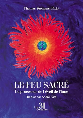 Le feu sacré - Le processus de l'éveil de l'âme Le feu sacré - Le processus de l'éveil de l'âme von Les trois colonnes