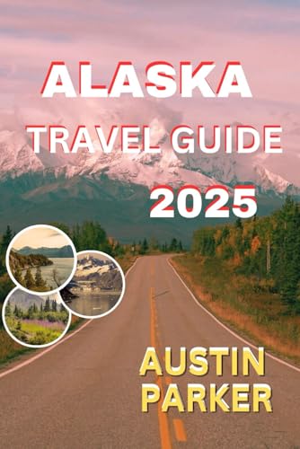 ALASKA TRAVEL GUIDE 2025 (ENCHANTING DESTINATIONS INSIDER TIPS SERIES FOR ENGLISH AND GERMAN) von Independently published