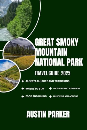 GREAT SMOKY MOUNTAIN NATIONAL PARK TRAVEL GUIDE 2025 (ENCHANTING DESTINATIONS INSIDER TIPS SERIES FOR ENGLISH AND GERMAN) von Independently published