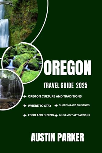 OREGON TRAVEL GUIDE 2025 (ENCHANTING DESTINATIONS INSIDER TIPS SERIES FOR ENGLISH AND GERMAN) von Independently published