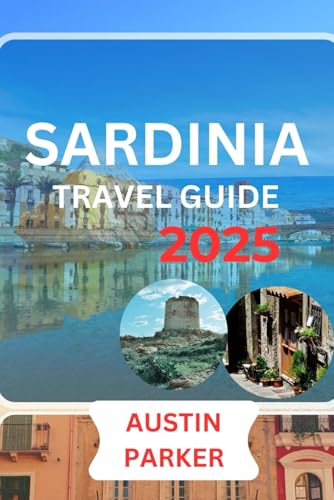 SARDINIA TRAVEL GUIDE 2025 (ENCHANTING DESTINATIONS INSIDER TIPS SERIES FOR ENGLISH AND GERMAN) von Independently published