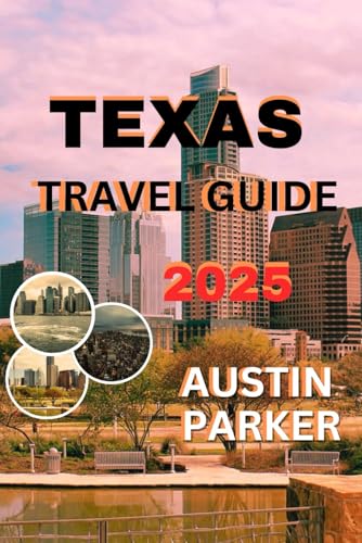 TEXAS TRAVEL GUIDE 2025 (ENCHANTING DESTINATIONS INSIDER TIPS SERIES FOR ENGLISH AND GERMAN) von Independently published