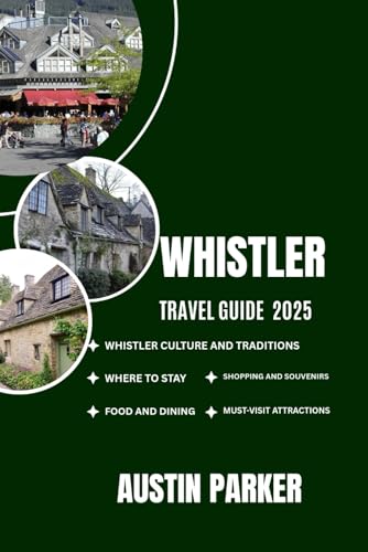 WHISTLER TRAVEL GUIDE 2025 (ENCHANTING DESTINATIONS INSIDER TIPS SERIES FOR ENGLISH AND GERMAN) von Independently published