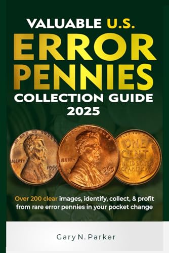 VALUABLE U.S. ERROR PENNIES COLLECTION GUIDE: With Over 200 Clear Images, Identify, Collect, and Profit from Rare Error Pennies in Your Pocket Change. von Independently published