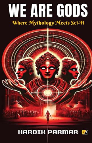 WE ARE GODS: WHERE MYTHOLOGY MEETS SCI-FI WE ARE GODS: WHERE MYTHOLOGY MEETS SCI-FI von Adhyyan Books