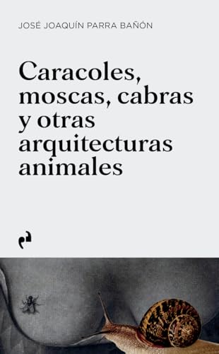 CARACOLES, MOSCAS, CABRAS Y OTRAS ARQUITECTURAS ANIMALES CARACOLES, MOSCAS, CABRAS Y OTRAS ARQUITECTURAS ANIMALES von Ediciones Asimétricas