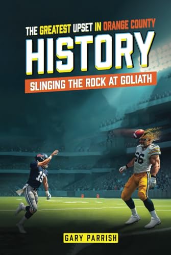 THE GREATEST UPSET IN ORANGE COUNTY HISTORY: Slinging the Rock at Goliath von Ghost Writing Partner