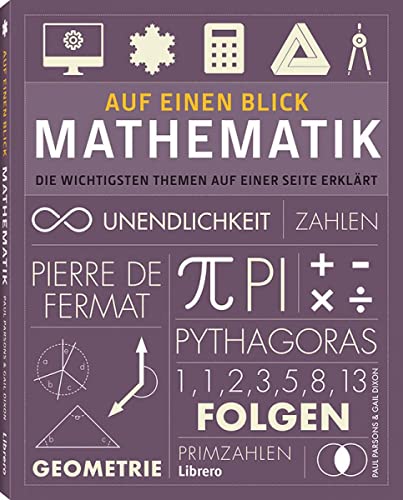 AUF EINEN BLICK – MATHEMATIK: Die wichtigsten Themen auf einer Seite erklärt von Librero b.v.