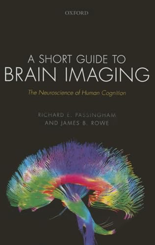 A Short Guide to Brain Imaging: The Neuroscience of Human Cognition von Oxford University Press