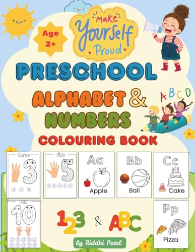 Preschool Alphabet and Numbers Coloring Book: Make yourself Proud ! Fun and Easy Coloring Book for Toddlers | ABC Letters with Matching Pictures | Numbers with fun Images for Early Learning | Age 2+ von Independently published