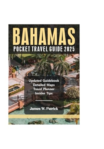 BAHAMAS POCKET TRAVEL GUIDE 2025 (Cityscape Chronicles, Band 72) von Independently published