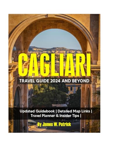 CAGLIARI TRAVEL GUIDE 2024 AND BEYOND von Independently published