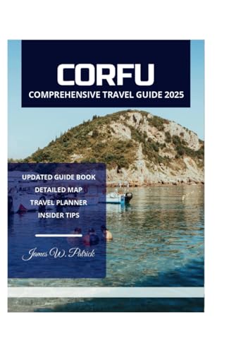 CORFU COMPREHENSIVE TRAVEL GUIDE 2025 CORFU COMPREHENSIVE TRAVEL GUIDE 2025 von Independently published