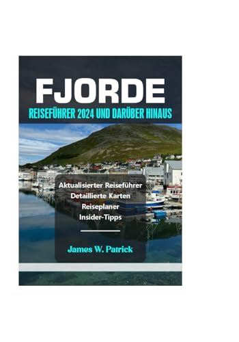 FJORDE REISEFÜHRER 2024 UND DARÜBER HINAUS (Stadtbild-Chroniken, Band 16) von Independently published
