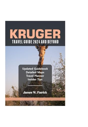 KRUGER TRAVEL GUIDE 2024 AND BEYOND von Independently published