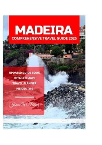MADEIRA COMPREHENSIVE TRAVEL GUIDE 2025 MADEIRA COMPREHENSIVE TRAVEL GUIDE 2025 von Independently published
