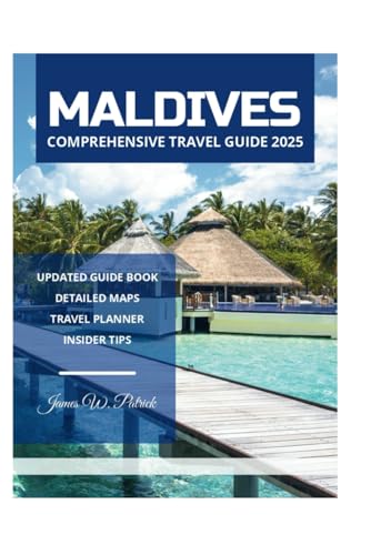 MALDIVES COMPREHENSIVE TRAVEL GUIDE 2025 MALDIVES COMPREHENSIVE TRAVEL GUIDE 2025 von Independently published
