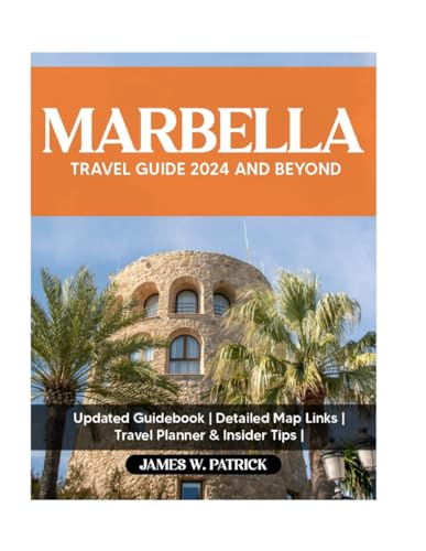 MARBELLA TRAVEL GUIDE 2024 AND BEYOND von Independently published
