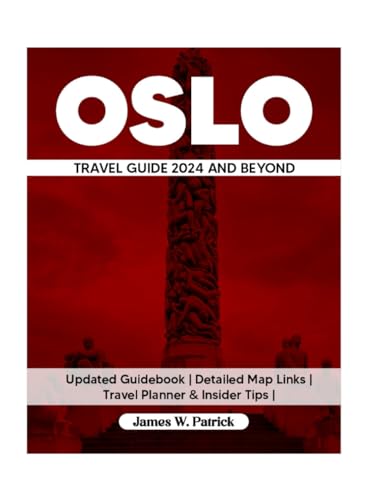 OSLO TRAVEL GUIDE 2024 AND BEYOND