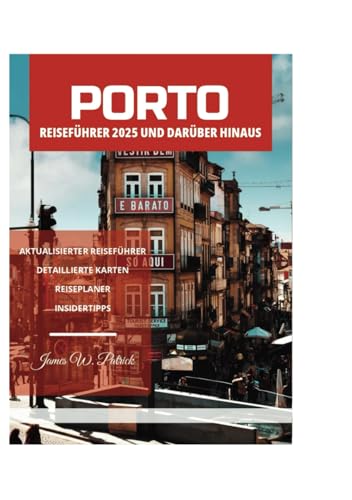 PORTO REISEFÜHRER 2025 UND DARÜBER HINAUS PORTO REISEFÜHRER 2025 UND DARÜBER HINAUS von Independently published
