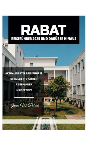 RABAT REISEFÜHRER 2025 UND DARÜBER HINAUS RABAT REISEFÜHRER 2025 UND DARÜBER HINAUS von Independently published