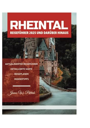 RHEINTAL REISEFÜHRER 2025 UND DARÜBER HINAUS RHEINTAL REISEFÜHRER 2025 UND DARÜBER HINAUS von Independently published