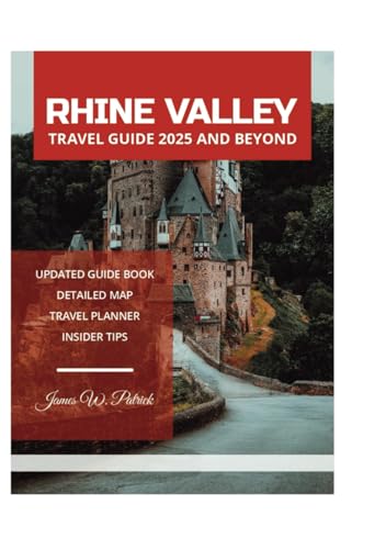 RHINE VALLEY TRAVEL GUIDE 2025 AND BEYOND RHINE VALLEY TRAVEL GUIDE 2025 AND BEYOND von Independently published