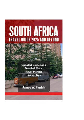 SOUTH AFRICA TRAVEL GUIDE 2025 AND BEYOND von Independently published