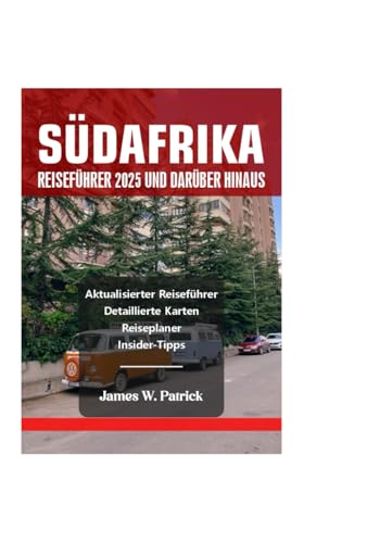 SÜDAFRIKA REISEFÜHRER 2025 UND DARÜBER HINAUS (Stadtbild-Chroniken, Band 28) von Independently published