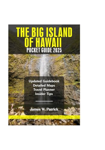 THE BIG ISLAND OF HAWAII POCKET GUIDE 2025 (Cityscape Chronicles, Band 73) von Independently published
