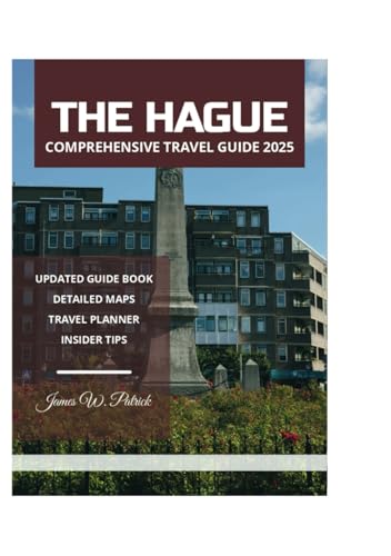 THE HAGUE COMPREHENSIVE TRAVEL GUIDE 2025 THE HAGUE COMPREHENSIVE TRAVEL GUIDE 2025 von Independently published