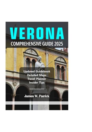 VERONA COMPREHENSIVE GUIDE 2025 (Cityscape Chronicles, Band 88) von Independently published
