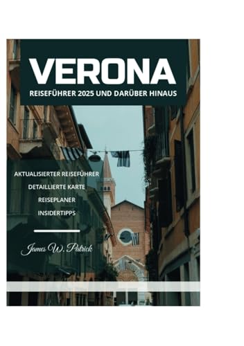 VERONA REISEFÜHRER 2025 UND DARÜBER HINAUS VERONA REISEFÜHRER 2025 UND DARÜBER HINAUS von Independently published