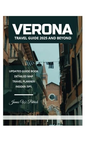 VERONA TRAVEL GUIDE 2025 AND BEYOND VERONA TRAVEL GUIDE 2025 AND BEYOND von Independently published