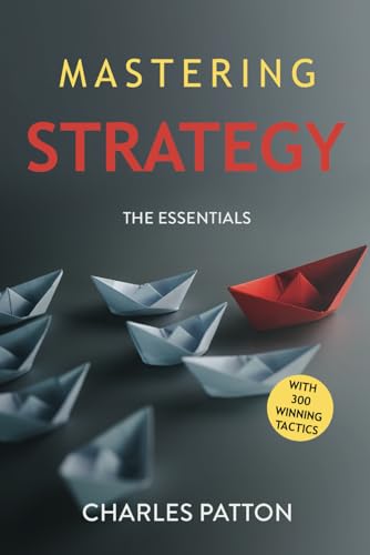 MASTERING STRATEGY: The Essentials with 300 Winning Tactics von Short Mystery Press