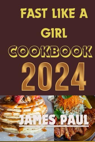 FAST LIKE A GIRL COOKBOOK: Understanding the tragedy behind your body stature, then start fasting like a girl.. A better way to start a healthy living von Independently published