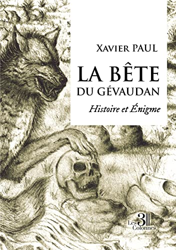 La bête du Gévaudan - Histoire et Énigme von Les trois colonnes