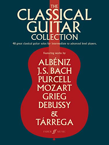 The Classical Guitar Collection: 48 Great Classical Guitar Solos for Intermediate to Advanced Level Players (Faber Edition) von Faber Music
