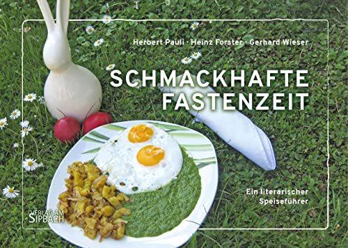 SCHMACKHAFTE FASTENZEIT: Ein literarischer Speiseführer SCHMACKHAFTE FASTENZEIT: Ein literarischer Speiseführer von Verlag am Sipbach