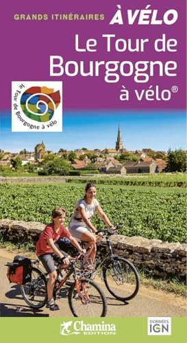 LE TOUR DE BOURGOGNE A VELO GRANDS ITINERAIRES A VELO von CHAMINA EDITION