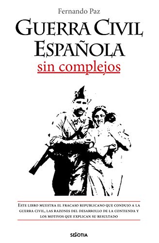 GUERRA CIVIL ESPAÃ‘OLA SIN COMPLEJOS von SEKOTIA EDITORIAL