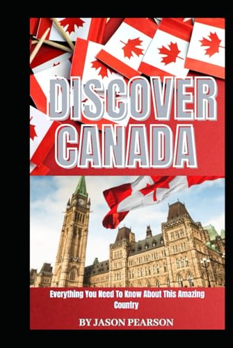 DISCOVER CANADA: "Everything You Need to Know About This Amazing Country" von Independently published
